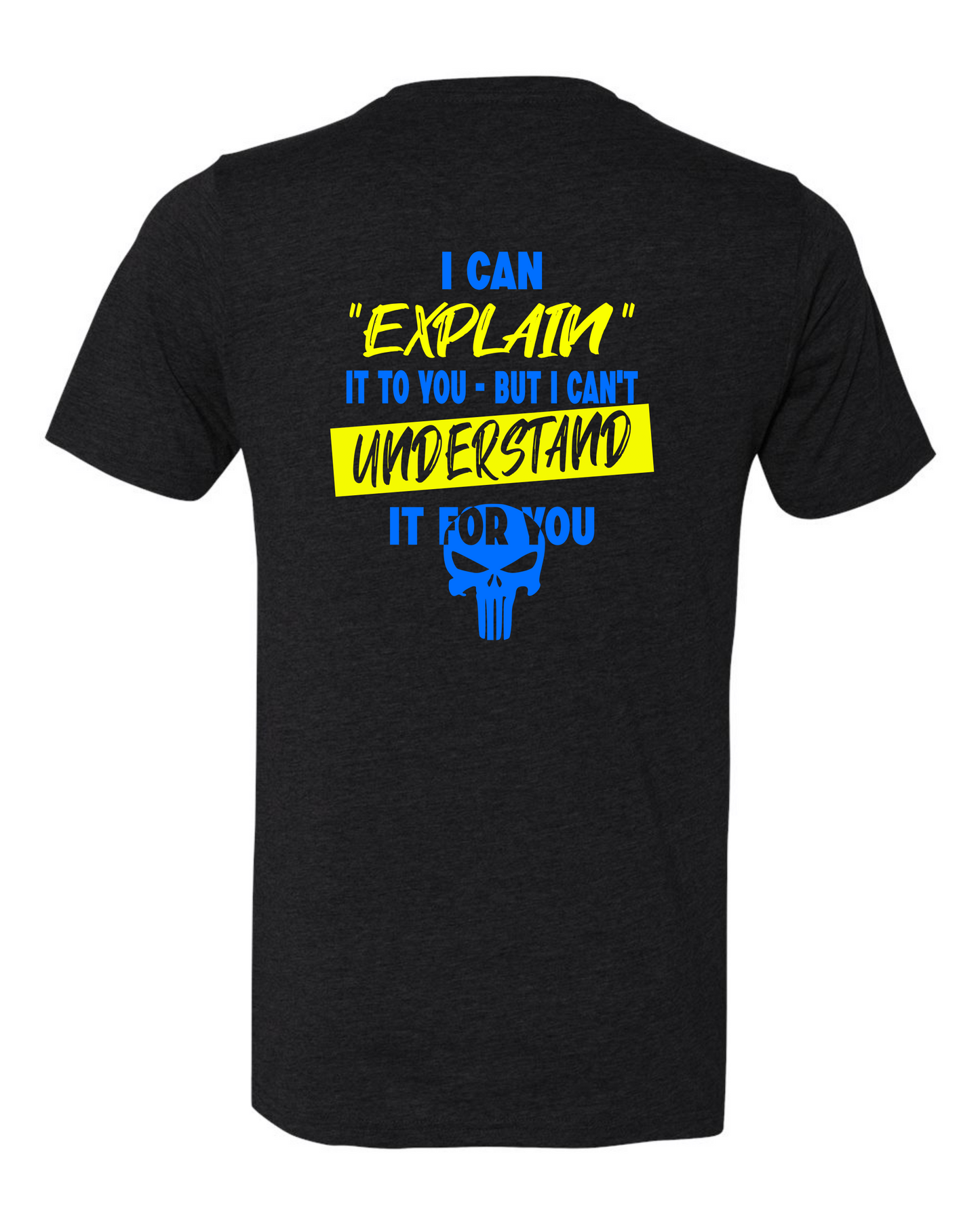 I Can Explain It To You Custom Design T-Shirt