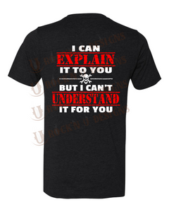 I Can Explain It To You Custom Design T-Shirt