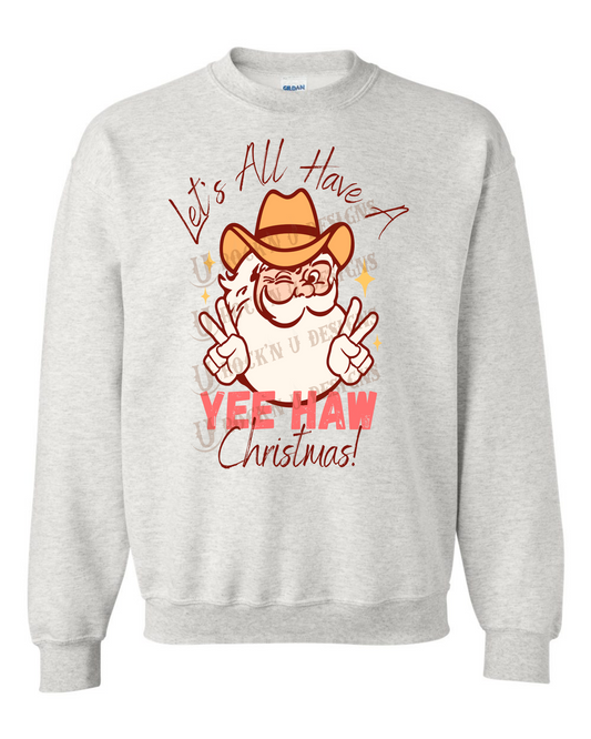 Let's All Have A Yee Haw Christmas- Unisex Graphic Sweatshirt by Rock'n u Designs