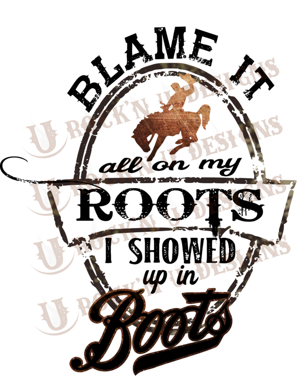 Blame It All On My Roots Sublimation Transfer By Rock'n U Designs