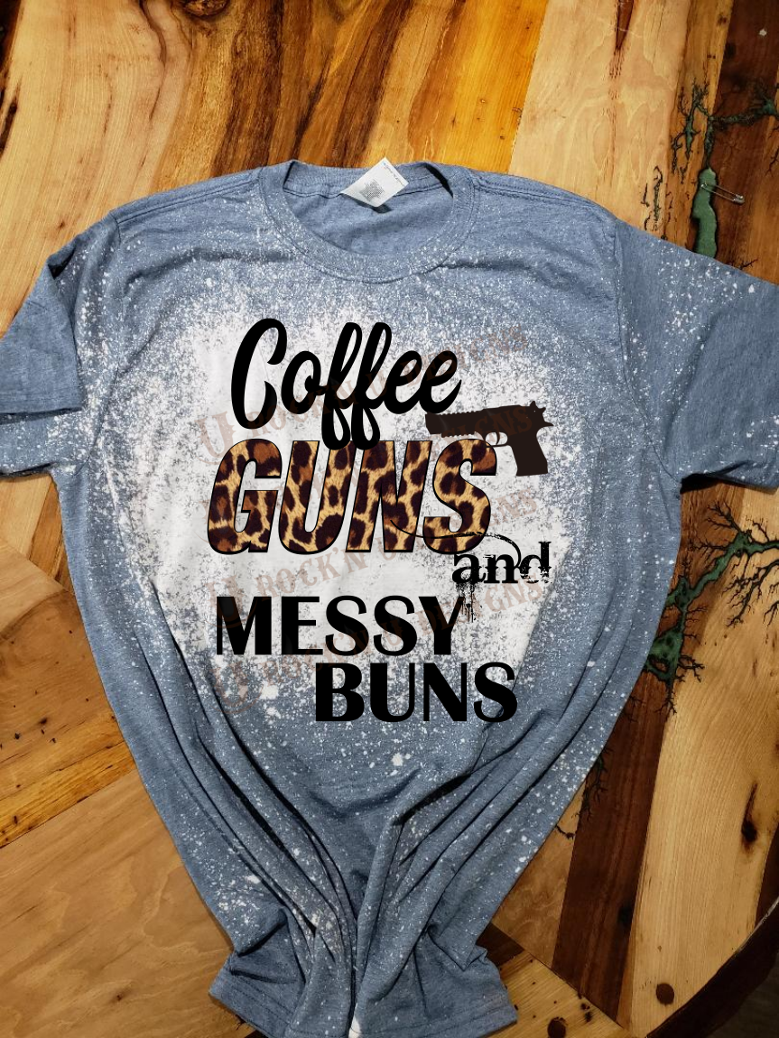 Coffee, Guns, & Messy Buns Custom Design Bleached T-Shirt – Rock'n