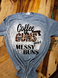 Coffee, Guns, & Messy Buns Custom Design Bleached T-Shirt