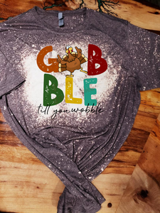 Gobble Till You Wobble Custom Design Bleached T-Shirt
