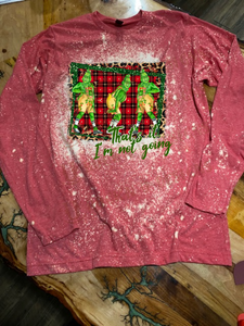 Grinch - Thats It I'm Not Going Custom Christmas Bleached T-shirt or Sweatshirt