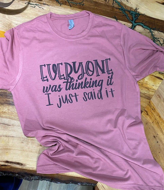 Everyone was thinking it Custom Design T-shirt