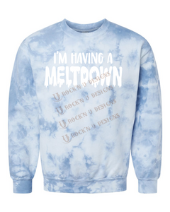 I'm having A Meltdown- Unisex Graphic Sweatshirt by Rock'n u Designs