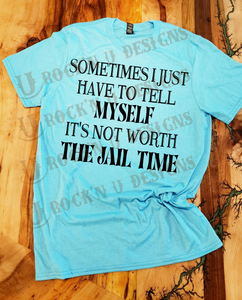 It's Not Worth Jail Time Custom Graphic T-shirt