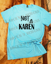 Load image into Gallery viewer, NOT A KAREN Custom Graphic T-shirt