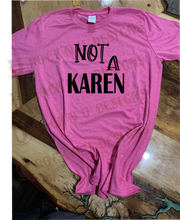 Load image into Gallery viewer, NOT A KAREN Custom Graphic T-shirt
