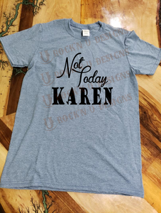 Not Today Karen Custom Graphic T-shirt