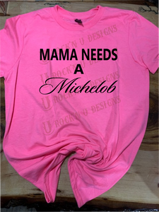 Mama Needs Custom Graphic T-shirt
