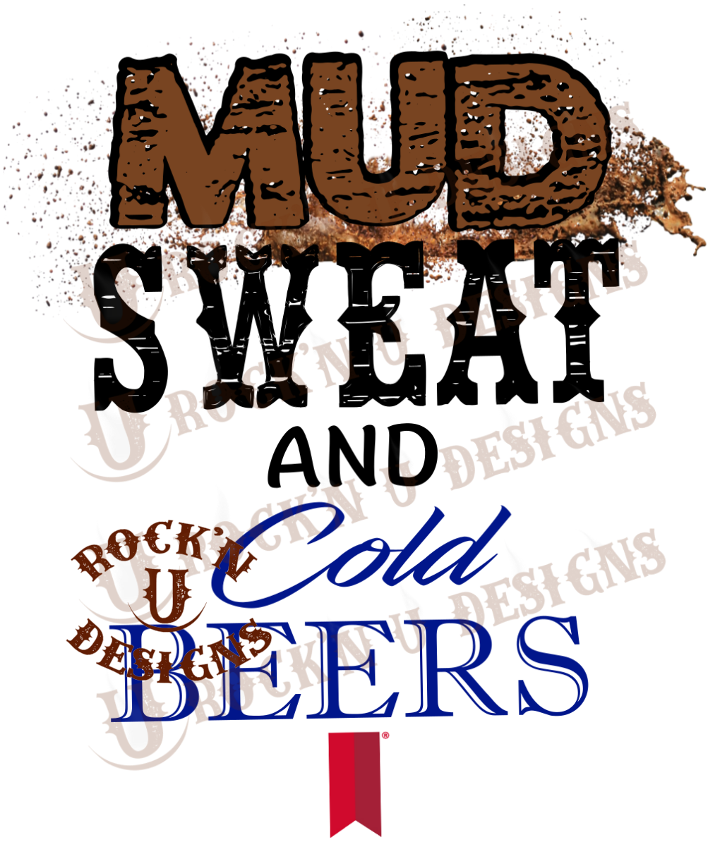 Mud Sweat And Cold Beers Sublimation Transfer By Rock'n U Designs