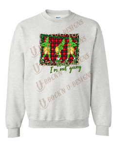 Grinch - Thats It I'm Not Going Custom Christmas Bleached T-shirt or Sweatshirt