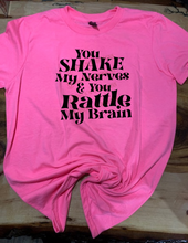 Load image into Gallery viewer, Women&#39;s Custom Unisex T-Shirt - &quot; You SHAKE My Nerves And You RATTLE MY Brain &quot;