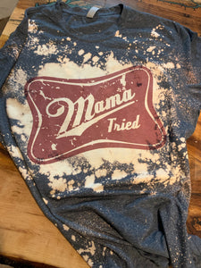 Mama Tried Custom Bleached Graphic T-Shirt