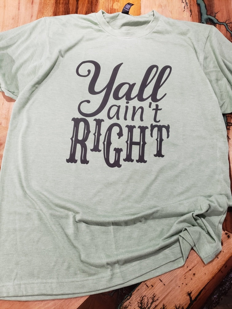 Ya'll Ain't Right Custom Graphic Unisex T-shirt