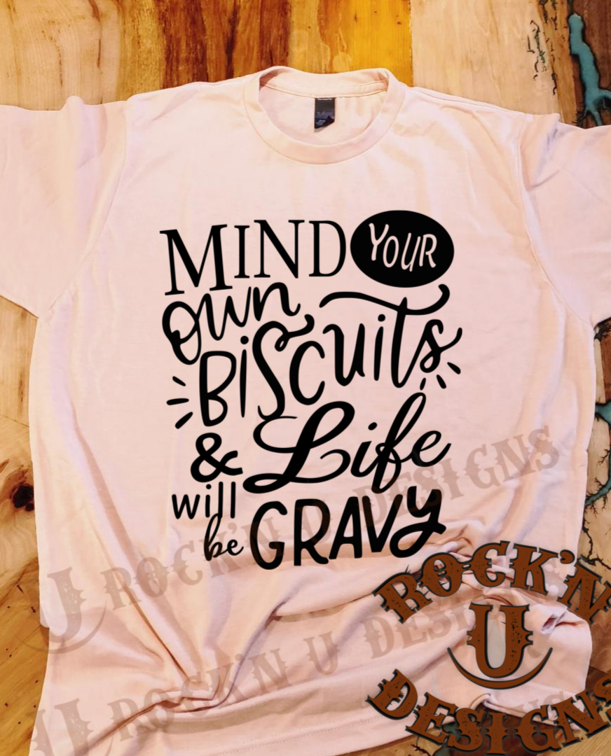 Mind Your Biscuits Custom Graphic T-shirt