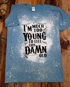 Custom Unisex  "Much Too Young" Graphic Tee